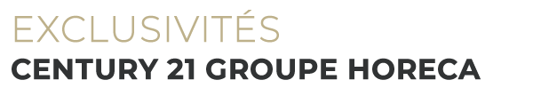 EXCLUSIVITÉS CENTURY 21 GROUPE HORECA