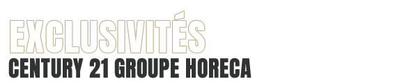 EXCLUSIVITÉS CENTURY 21 GROUPE HORECA